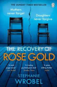 The Recovery of Rose Gold : The gripping must-read Richard & Judy thriller and Sunday Times bestseller