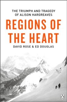 Regions of the Heart : The Triumph And Tragedy of Alison Hargreaves