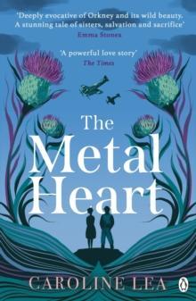 The Metal Heart : The beautiful and atmospheric story of freedom and love that will grip your heart