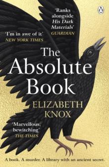 The Absolute Book : 'An INSTANT CLASSIC, to rank [with] masterpieces of fantasy such as HIS DARK MATERIALS or JONATHAN STRANGE AND MR NORRELL  GUARDIAN