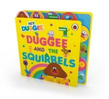 Hey Duggee: Duggee And The Squirrels : Tabbed Board Book