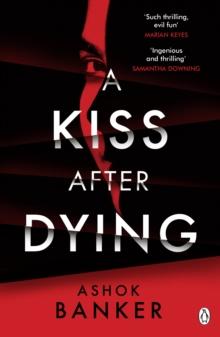 A Kiss After Dying : An addictive thriller in which revenge is a dish best served deliciously cold T.M. LOGAN