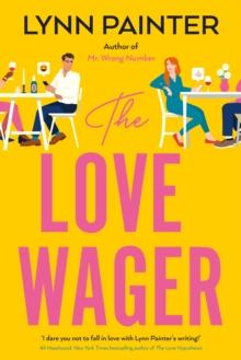 The Love Wager : The addictive fake dating romcom from the author of Mr Wrong Number