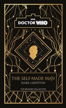 Doctor Who: The Self-Made Man : a 1980s story