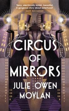 Circus of Mirrors : The dazzlingly glamourous and emotional new historical novel about an impossible choice set in 1920s Berlin