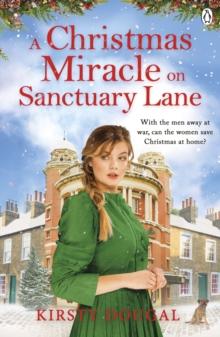 A Christmas Miracle on Sanctuary Lane : Call the Midwife meets All Creatures Great and Small in this saga series set in a WWI East End Animal Clinic