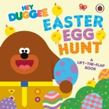 Hey Duggee: Easter Egg Hunt : A Lift-the-Flap Book