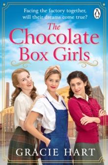 The Chocolate Box Girls : A heartwarming and uplifting new saga full of courage and friendship