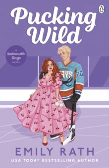 Pucking Wild : TikTok made me buy it! Book 2 in the Jacksonville Rays hockey romance series