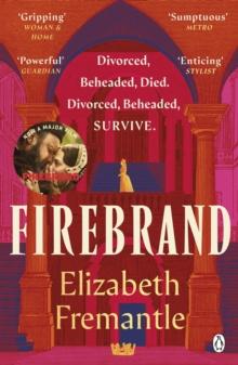 Firebrand : Previously published as Queens Gambit, now a major feature film starring Alicia Vikander and Jude Law