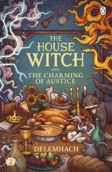 The House Witch and The Charming of Austice : The cosy fantasy and swoony romance thats cooking up a storm