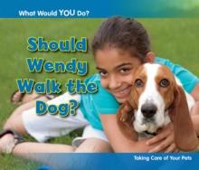 Should Wendy Walk the Dog? : Taking Care of Your Pets