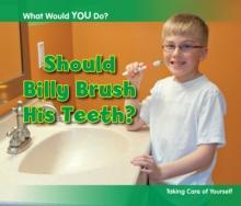 Should Billy Brush His Teeth? : Taking Care of Yourself