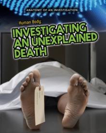 The Human Body : Investigating an Unexplained Death