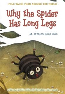 Why the Spider Has Long Legs : An African Folk Tale