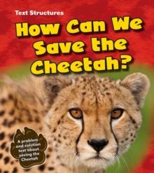 How Can We Save the Cheetah? : A Problem and Solution Text