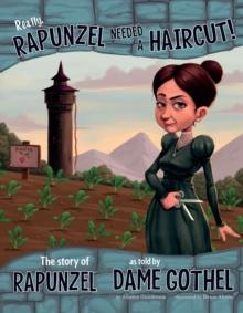 Really, Rapunzel Needed a Haircut! : The Story of Rapunzel as Told by Dame Gothel