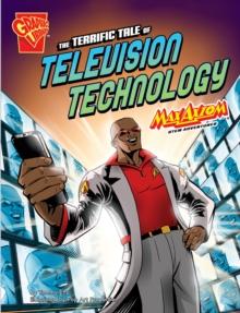 The Terrific Tale of Television Technology : Max Axiom STEM Adventures