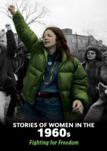 Stories of Women in the 1960s : Fighting for Freedom