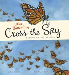 When Butterflies Cross the Sky : The Monarch Butterfly Migration