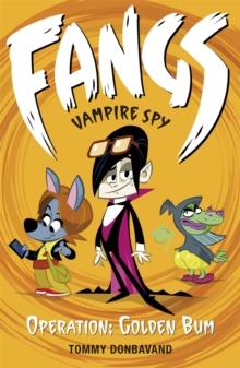 Fangs Vampire Spy Book 1: Operation: Golden Bum