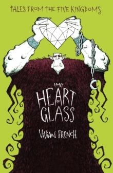 The Heart of Glass : The Third Tale from the Five Kingdoms