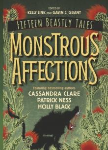 Monstrous Affections : An Anthology of Beastly Tales