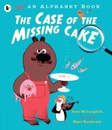 Not An Alphabet Book: The Case Of The Missing Cake