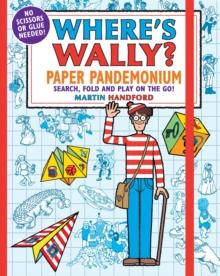 Where's Wally? Paper Pandemonium : Search, fold and play on the go!