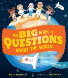 My Big Book of Questions About the World (with all the Answers, too!)