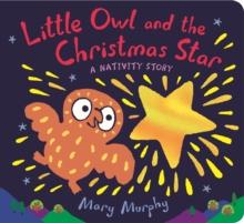 Little Owl and the Christmas Star : A Nativity Story