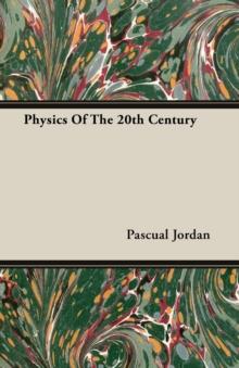 Physics Of The 20th Century