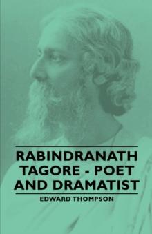 Rabindranath Tagore - Poet and Dramatist