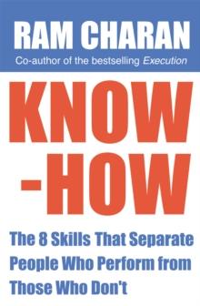 Know-How : The 8 Skills that Separate People who Perform From Those Who Don't