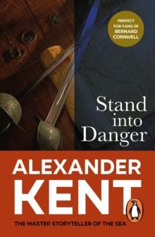 Stand Into Danger : (The Richard Bolitho adventures: 4): a gripping, action-packed adventure on the high seas from the master storyteller of the sea