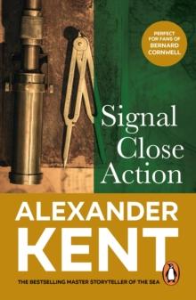 Signal Close Action : (The Richard Bolitho adventures: 14): a fast-paced, all-action adventure on the high seas from the master storyteller of the sea