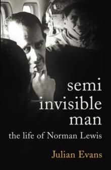 Semi-Invisible Man : The Life of Norman Lewis