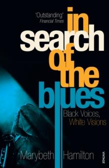 In Search Of The Blues : Black Voices, White Visions