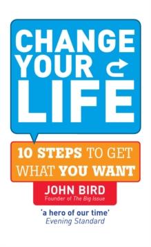 Change Your Life : 10 steps to get what you want