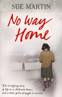 No Way Home : The terrifying story of life in a children's home and a little girl's struggle to survive