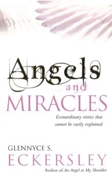 Angels And Miracles : Modern day miracles and extraordinary coincidences