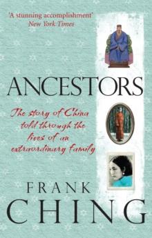 Ancestors : The story of China told through the lives of an extraordinary family