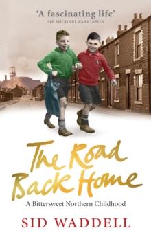 The Road Back Home : A Northern Childhood