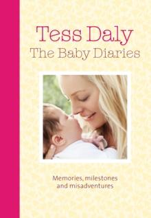 The Baby Diaries : Memories, Milestones and Misadventures