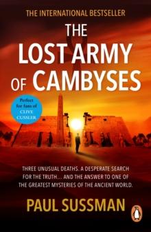 The Lost Army Of Cambyses : a heart-pounding and adrenalin   fuelled adventure thriller set in Egypt