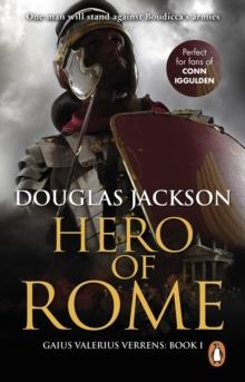 Hero of Rome (Gaius Valerius Verrens 1) : An action-packed and riveting novel of Roman adventure