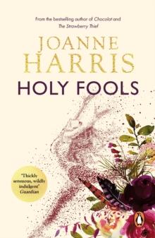 Holy Fools : a thrilling historical mystery from Joanne Harris, the bestselling author of Chocolat