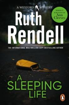 A Sleeping Life : a spine-tingling, edge-of-your-seat Wexford mystery from the award-winning Queen of Crime, Ruth Rendell