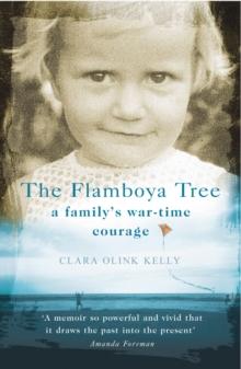 The Flamboya Tree : Memories of a Family's War Time Courage