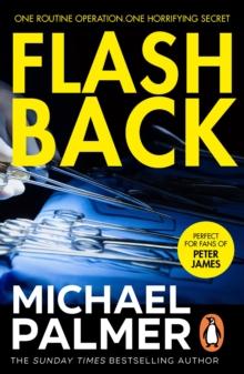 Flashback : an intensely gripping and spine-tingling medical thriller that you wont be able to put down.  A real edge-of-your-seat ride!